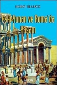Eski Yunan ve Romada Yaşam Horst Blanck Arion Yayınları