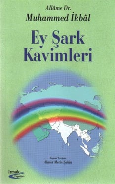 Ey Şark Kavimleri Muhammed İkbal Irmak Yayınları