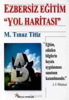 Ezbersiz Eğitim Yol Haritası M. Tınaz Titiz Beyaz Yayınları