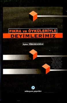 Fıkra Ve Öyküleriyle Deyimlerimiz Ayten Türkmenoğlu Milenyum Yayınları