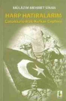 Harp Hatıralarım Çanakkale Irak Kafkas Cephesi Mülâzım Mehmet Sinan Vadi Yayınları