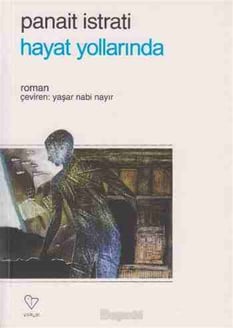 Hayat Yollarında Panait Istrati   Varlık Yayınları