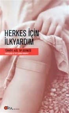Herkes İçin İlkyardım Türkiye Acil Tıp Derneği Om Yayınevi