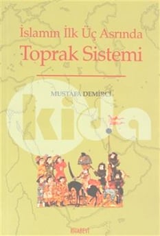 İslamın İlk Üç Asrında Toprak Sistemi Mustafa Demirci Kitabevi Yayınları