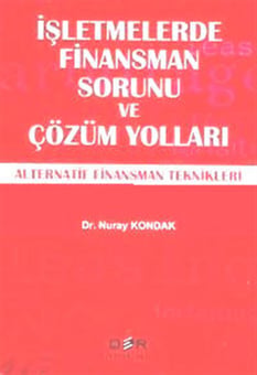 İşletmelerde Finansman Sorunu Ve Çözüm Yolları Nuray Kondak D&r Yayınları