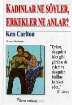 Kadınlar Ne Söyler Erkekler Ne Anlar Ken Carlton Beyaz yayınları