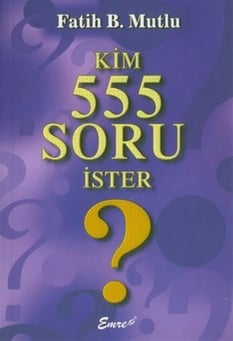 Kim 555 Soru İster Fatih B. Mutlu Emre Yayınları