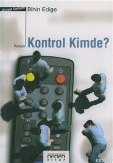 Kontrol Kimde Bihin Edige Neden Kitap