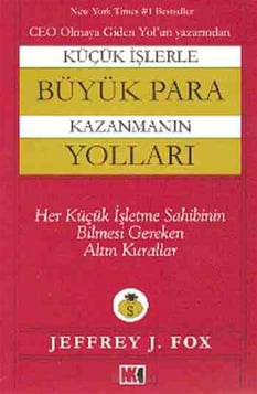 Küçük İşlerle Büyük Para Kazanmanın Yolları Jeffrey J. Fox Nokta Kitap
