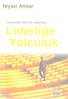 Liderliğe Yolculuk Niyazi Altılar Okumuş Adam Yayınları