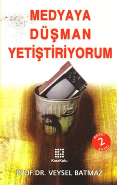 Medyaya Düşman Yetiştiriyorum Veysel Batmaz Karakutu Yayınları
