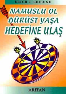 Namuslu Ol Dürüst Yaşa Hedefine Ulaş Erich J. Lejeune Arıtan Yayınevi