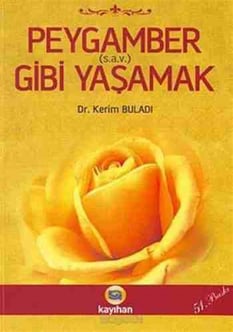 Peygamber (s.a.v.) Gibi Yaşamak Kerim Buladı Kayıhan Yayınları