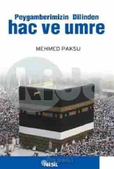Peygamberimizin Dilinden Hac ve Umre Mehmed Paksu Nesil Yayınları