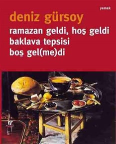 Ramazan Geldi, Hoş Geldi Baklava Tepsisi Boş Gel(me)di  Deniz Gürsoy Oğlak Yayıncılık