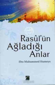 Rasulün Ağladığı Anlar Ebu Muhammed Humeys Selis Kitaplar
