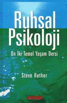 Ruhsal Psikoloji On İki Temel Yaşam Dersi Steve Rother Akaşa Yayınları