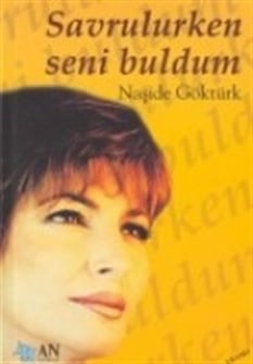 Savrulurken Seni Buldum Naşide Göktürk An Yayıncılık