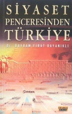 Siyaset penceresinden Türkiye Bayram Fırat Dayanıklı Okumuş Adam Yayınları