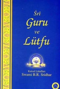 Sri Guru ve Lütfu Swami B. R. Sridhar Dharma Yayınları