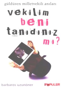 Vekilim Beni Tanıdınız mı? Güldüren Milletvekili Anıları Barbaros Uzuner Popüler Kitaplar