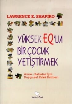 Yüksek EQlu Bir Çocuk Yetiştirmek Lawrence E. Shapiro Varlık Yayınları