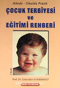 Ailede Okulda Pratik Çocuk Terbiyesi ve Eğitimi Rehberi Celaleddin Atamanalp Ekev Yayınları