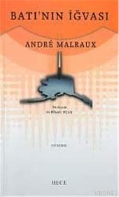 Batı'nın İğvası - Andre Malraux - Hece Yayınları