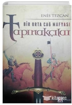 Bir Orta Çağ Mafyası Tapınakçılar - Enis Tezcan - Kum Saati Yayınları