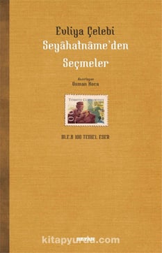Dünya Klasikleri Seyahatname'den Seçmeler  - Evliya Çelebi  - Güçlü Yayımcılık