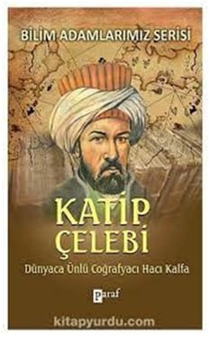 Dünyac Ünlü Coğrafyacı Hacı Kalfa Katip Çelebi - Ali Kuzu - Parola Yayınları