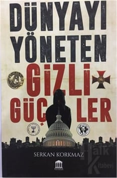 Dünyayı Yöneten Gizli Güçler - Serkan Korkmaz - Olympıa Yayınları