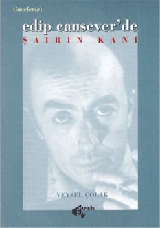 Edip Cansever'de Şairin Kanı - Veysel Çolak - Papirüs