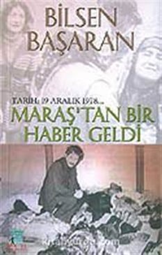 Maraş'tan Bir Haber Geldi Tarih 19 Aralık 1978 Bilsen Başaran Günizi Yayıncılık