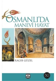Osmanlı'da Manevi Hayat - Ragıp Güzel - Yağmur Yayınları