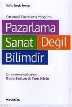 Pazarlama Sanat Değil Bilimdir - Dave Sutton&Tom Klein - MediaCat