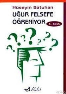 Uğur Felsefe Öğreniyor - Hüseyin Batuhan  - Bulut