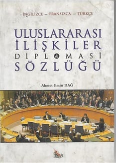 Uluslararası İlişkiler Diplomasi Sözlüğü Ahmet Emin Dağ Anka Yayınları