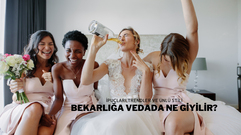 Bekarlığa Vedada Ne Giyilir?