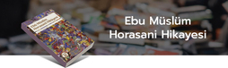 Ebu Müslim Horasani Hikayesi