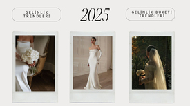 2025 Gelinlik ve Gelin Buketi Trendleri