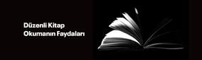Düzenli Kitap Okumanın Faydaları