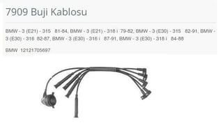 BUJİ KABLOSU BMW - 3 E21 - 315 81-84. BMW - 3 E21 - 318 İ 79-82. BMW - 3 E30 - 315 82-91. BMW - 3 E30 - 316 82-87. BMW - 3 E30 - 316 İ 87-91. BMW - 3 E30 - 318 İ 84-88