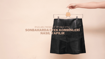 Sonbaharda Etek Kombinleri Nasıl Yapılır