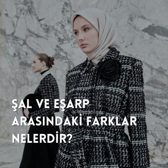 Şal ve Eşarp Arasındaki Farklar Nelerdir?