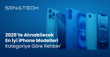 2025’te Alınabilecek En İyi iPhone Modelleri – Kategoriye Göre Rehber