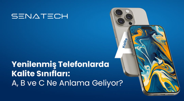 Yenilenmiş Telefonlarda Kalite Sınıfları: A, B ve C Ne Anlama Geliyor?
