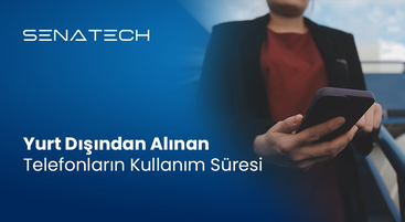 Yurt Dışından Alınan Telefonların Kullanım Süresi (2025 Güncel)