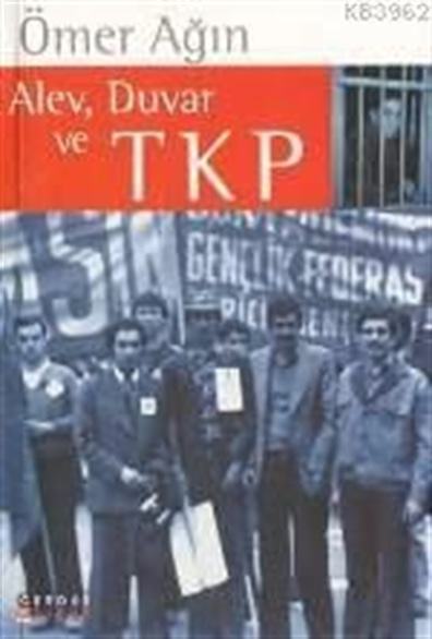 Alev, duvar ve TKP. Ömer Ağın Gendaş Yayınları