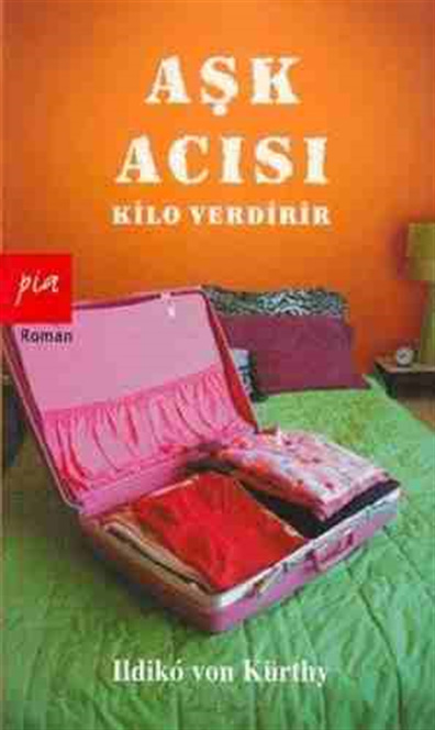 Aşk Acısı Kilo Verdirir  Ildiko von Kürthy Pia Yayınları